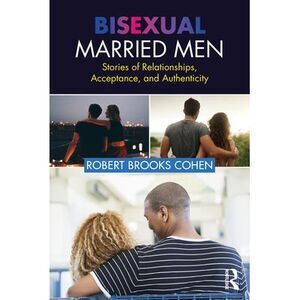 Bisexual Married Men: Stories of Relationships, Acceptance, and Authenticity --